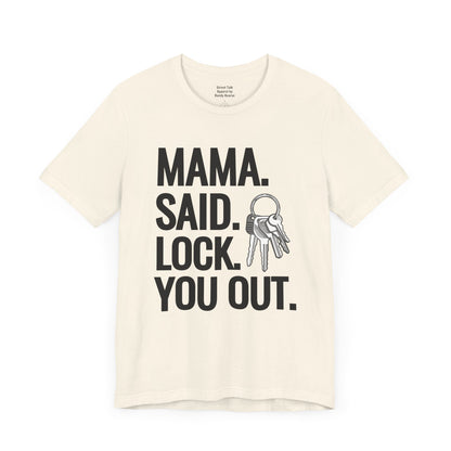 Mama. Said. Lock. You Out Tee - Parody of a Classic