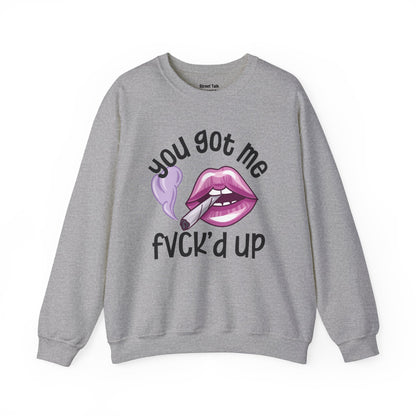 You Got Me Fuck'd Up -Daring Fashion - Bold Statement Gift