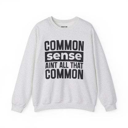 Common Sense Ain’t All That Common Sweatshirt – Street Smart, No Nonsense