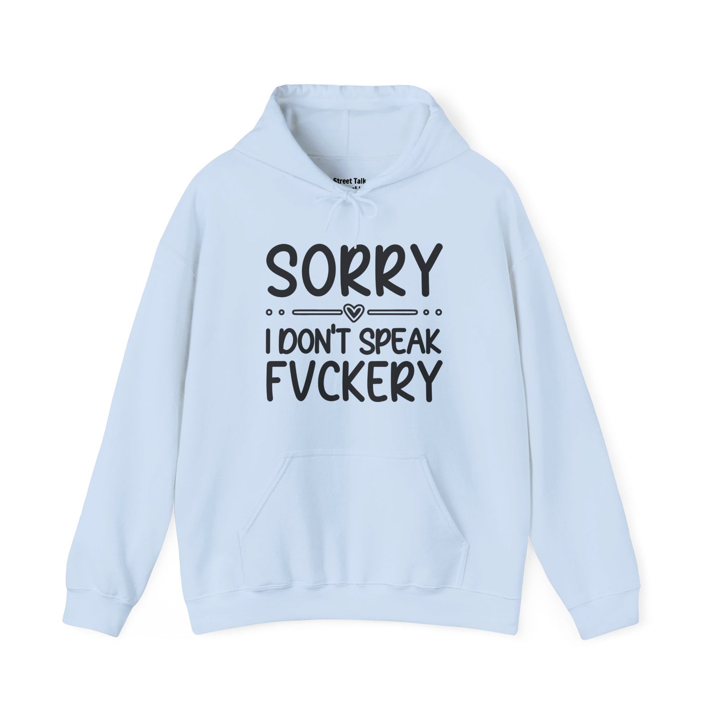 Sorry I Don't Speak Fuckery - Sarcastic Streetwear Hoodie