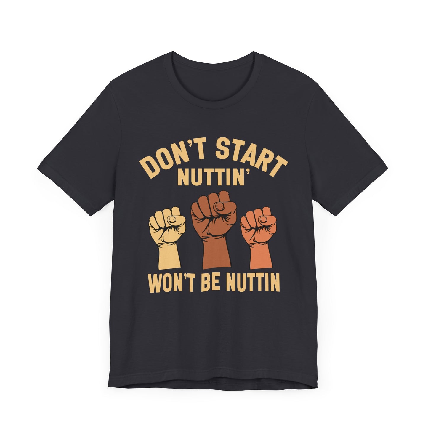 Don't Start Nuttin Won't Be Nuttin