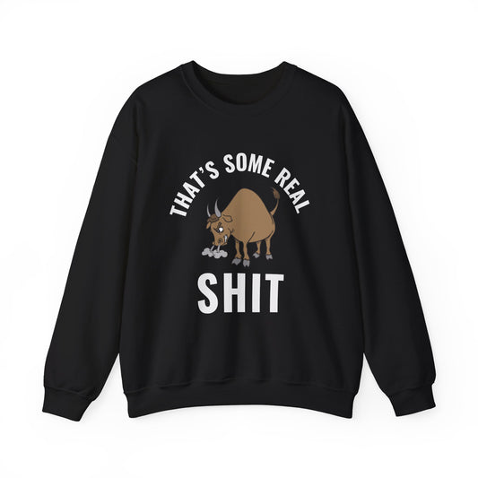 That's Some Real (Bull) Shit - cozy statement wear - perfect gift for the bold