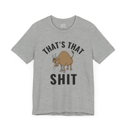 That's That (Bull) Shit - bold streetwear declaration - edgy gift for the real ones