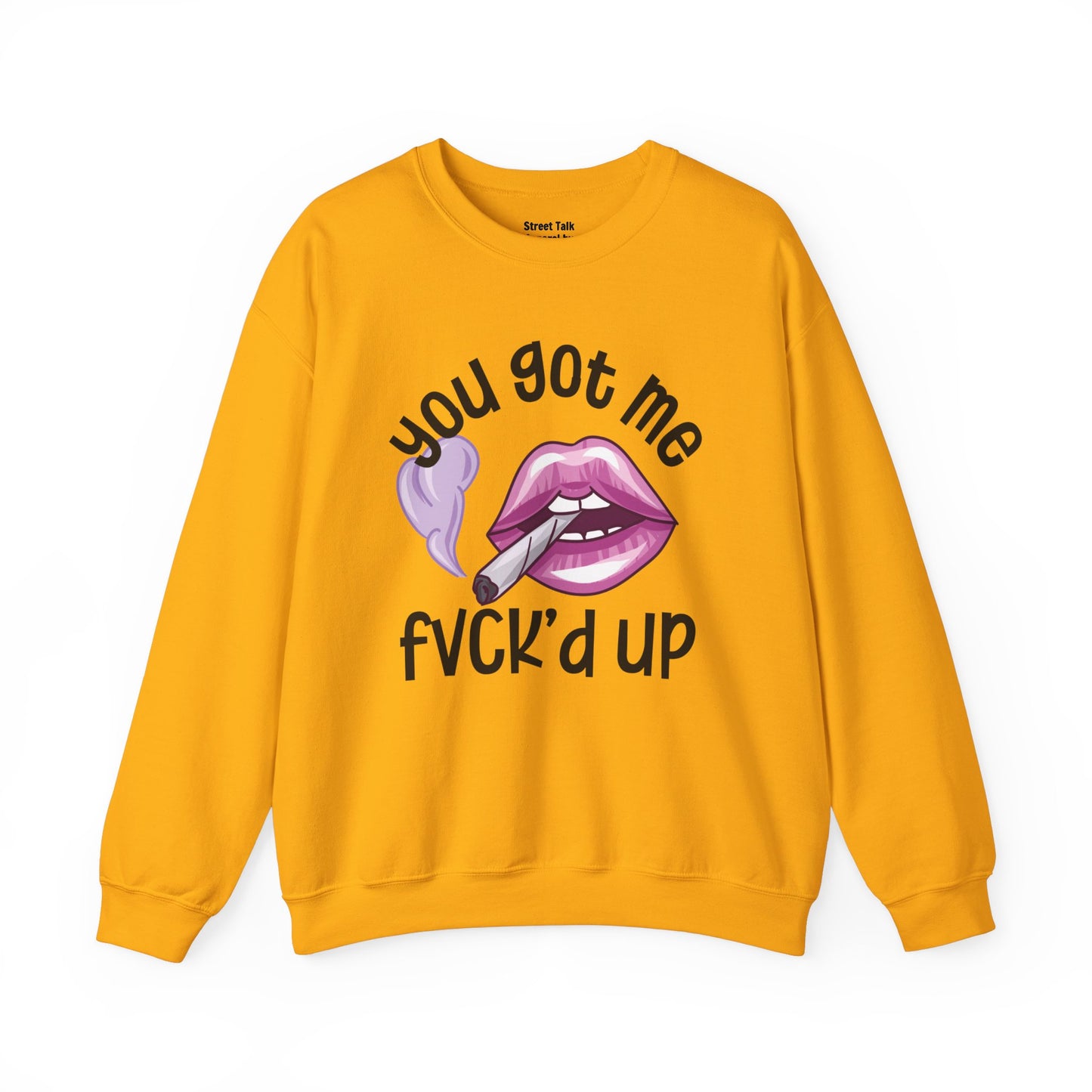 You Got Me Fuck'd Up -Daring Fashion - Bold Statement Gift