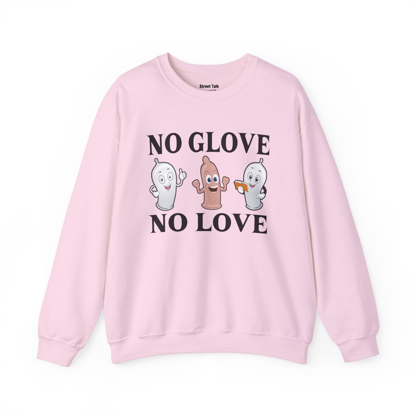 No Glove No Love Sweatshirt - Safe and Streetwise - Hip Hop Slang