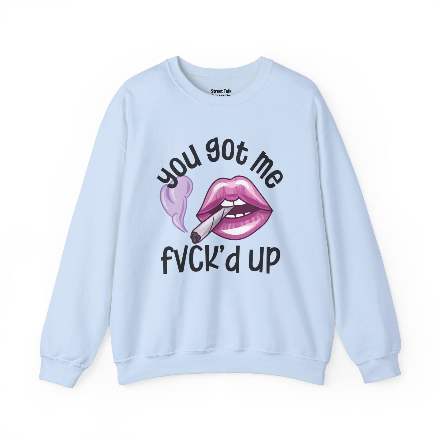 You Got Me Fuck'd Up -Daring Fashion - Bold Statement Gift