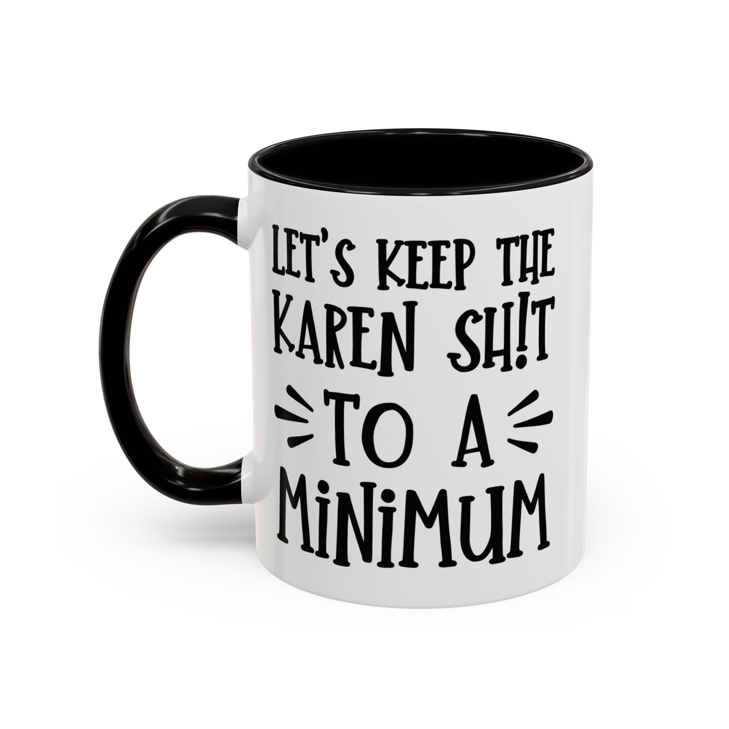 Let's Keep The Karen Shit To A Minimum - funny coffee mug - unique gift