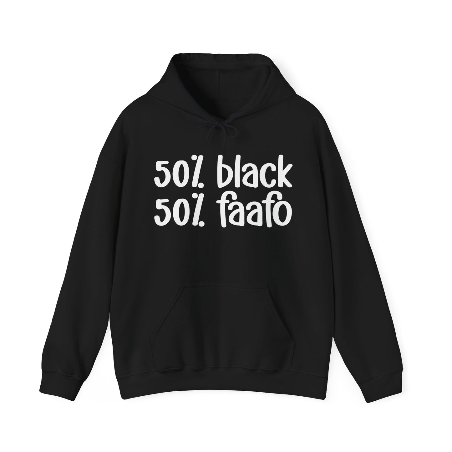 50% Black 50% FAAFO - Black Excellence Hoodie, Celebrate Juneteenth, Bold Statement Letter Print, Funny Black Sayings, Perfect for Black History Month or Casual Pride Wear