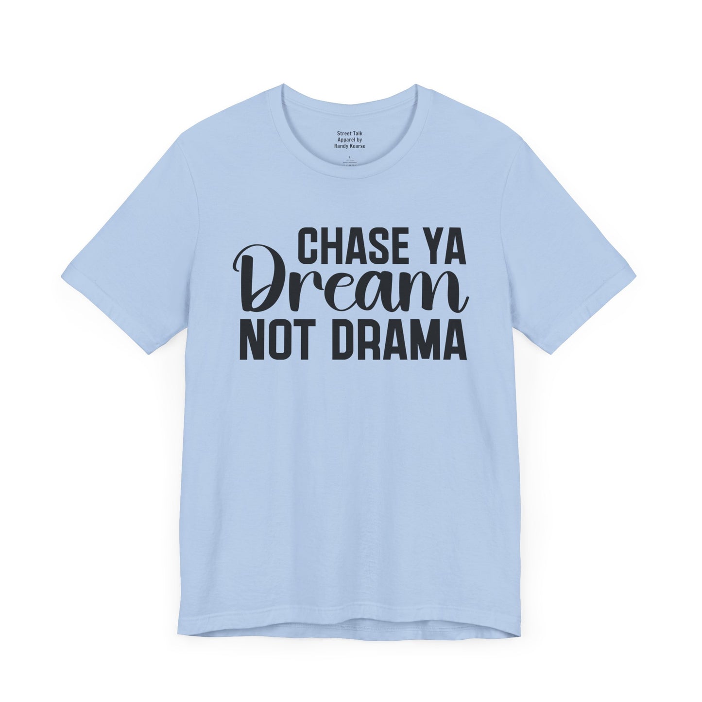 Chase Ya Dream Not Drama