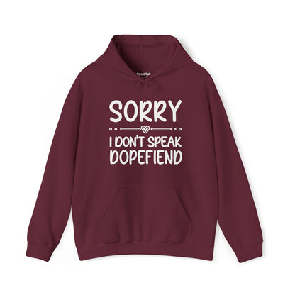 Sorry I Don't Speak Dopefiend - Bold Sarcastic Hoodie