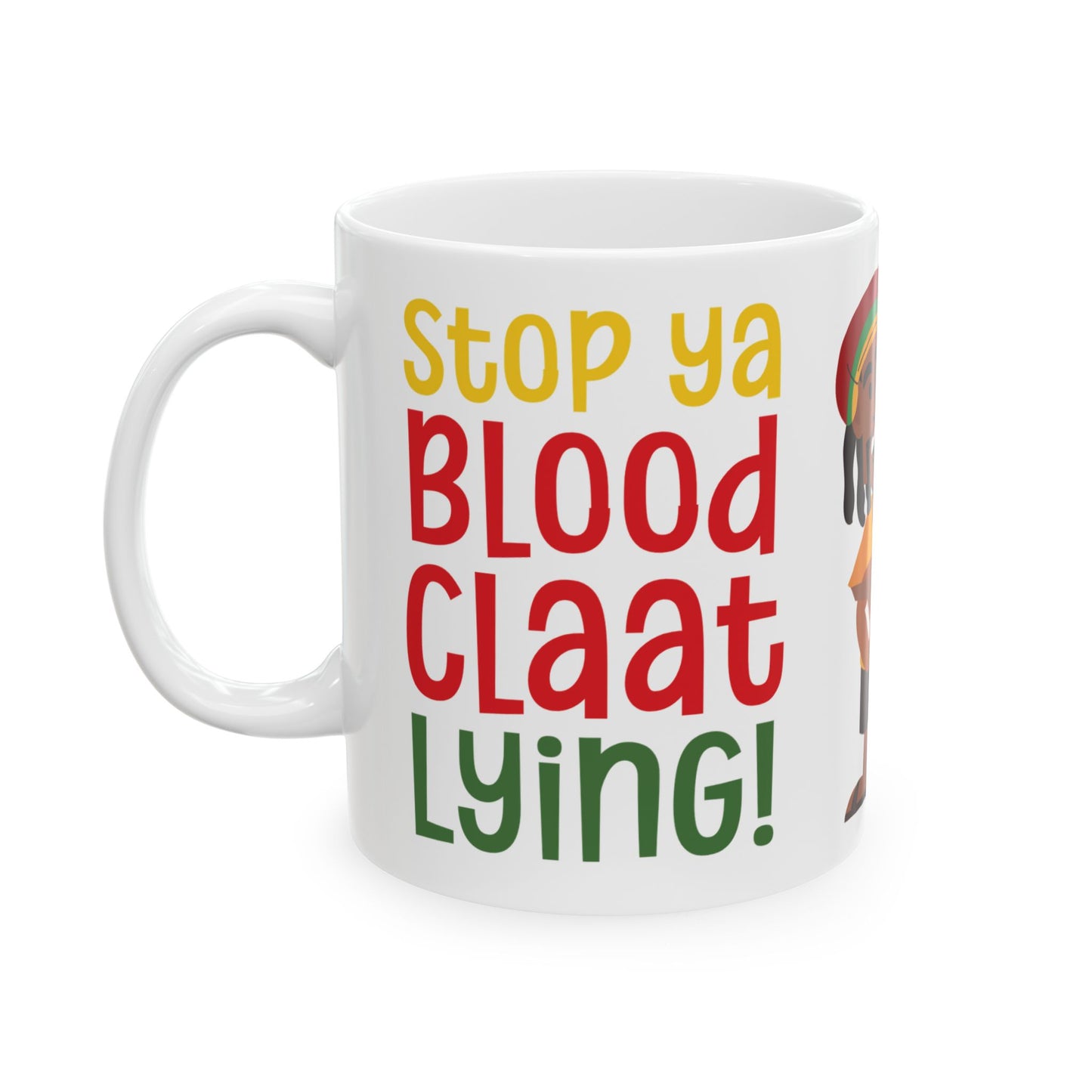 Stop Ya BloodClaat Lying - Bold Coffee Mug - Unique Gift for Friends