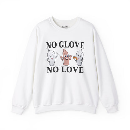 No Glove No Love Sweatshirt - Safe and Streetwise - Hip Hop Slang