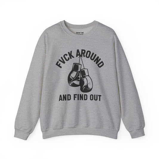 Fuck Around and Find Out Sweatshirt – Don’t Test Me Vibes