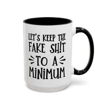 Let's Keep The Fake Shit To A Minimum - witty coffee cup - unique gift