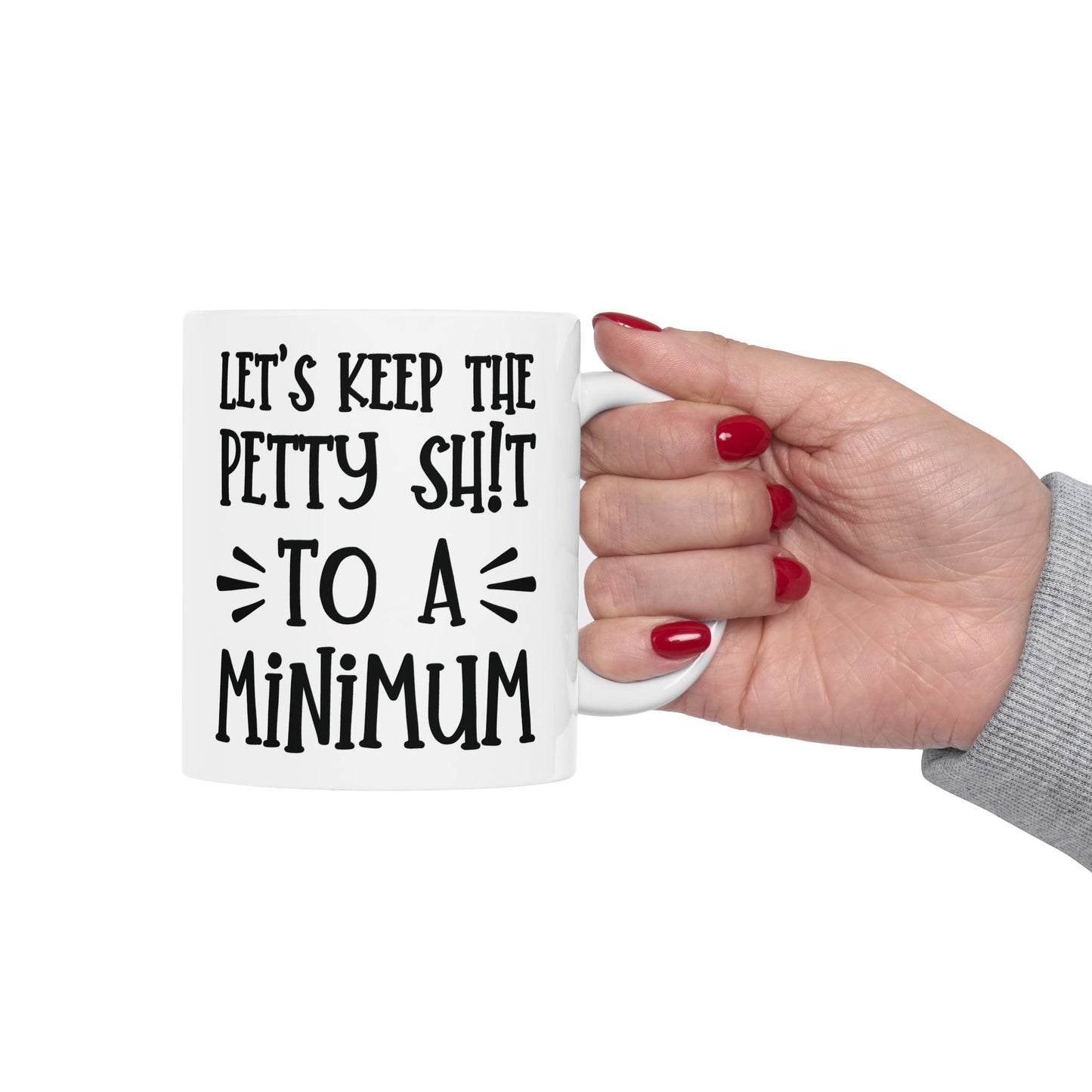 Let's Keep The Petty Shit To A Minimum - bold coffee cup - unique gift