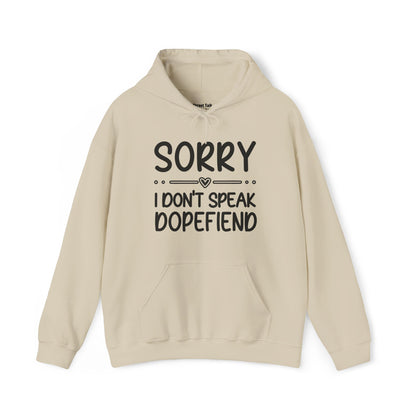 Sorry I Don't Speak Dopefiend - Bold Sarcastic Hoodie