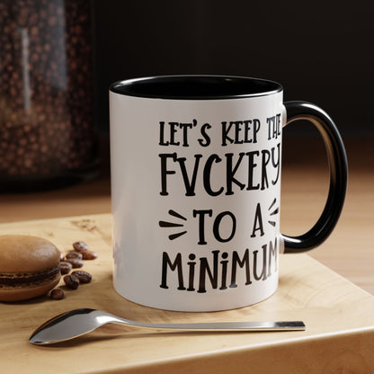 Let's Keep The Fuckery To A Minimum - funny coffee mug - unique gift