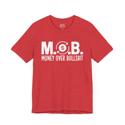 M.O.B - Money Over Bullshit - Hustlers T-shirt - Success Minded Gift