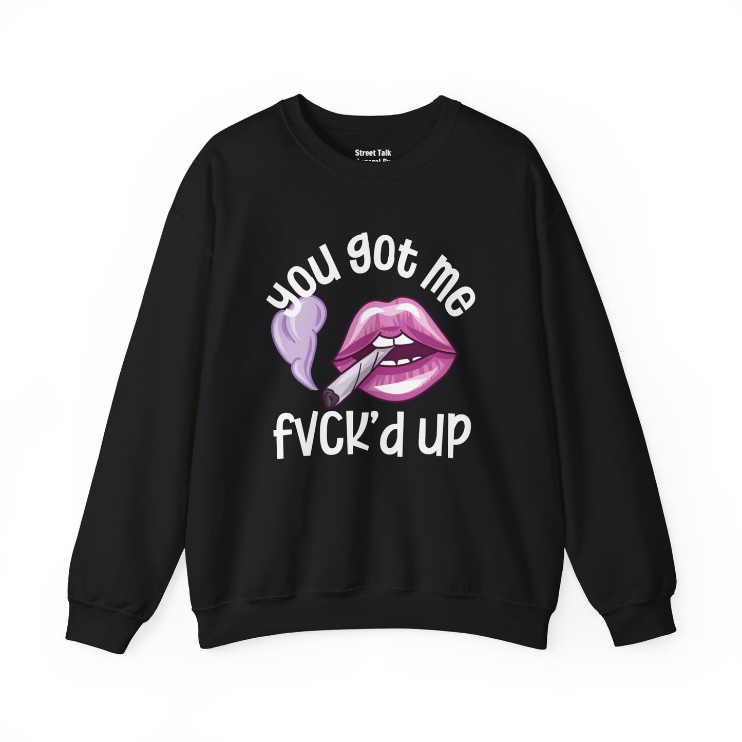 You Got Me Fuck'd Up -Daring Fashion - Bold Statement Gift