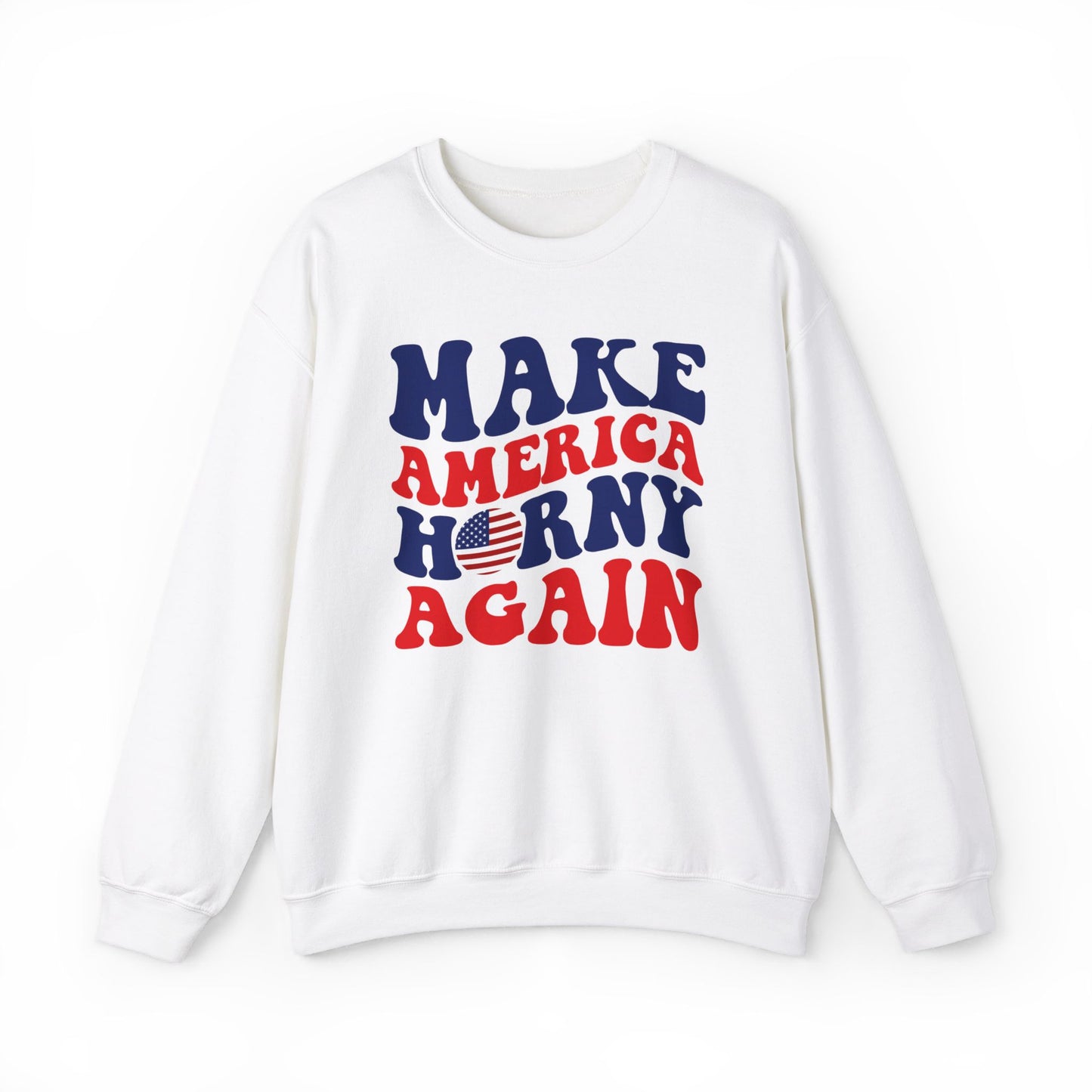 Make America Horny Again - Political Humor Sweatshirt - 2024 Election Gift