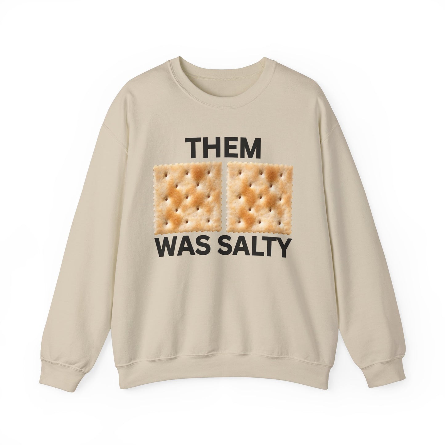 Them Crackers Was Salty Hilarious Unisex Sweatshirt  Bold and Politically Incorrect Humor Anti Cancel Culture Funny Statement Shirt Funny AF