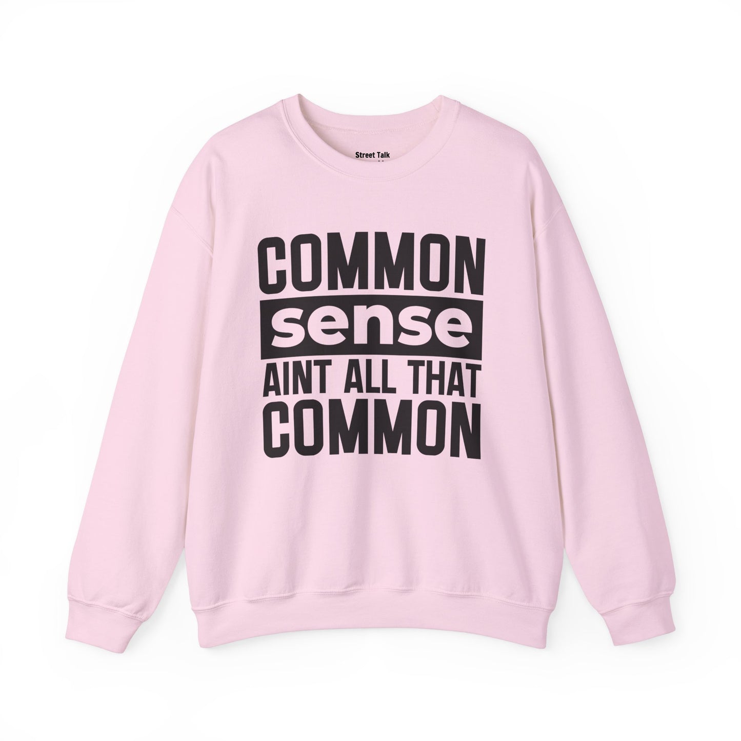 Common Sense Ain’t All That Common Sweatshirt – Street Smart, No Nonsense