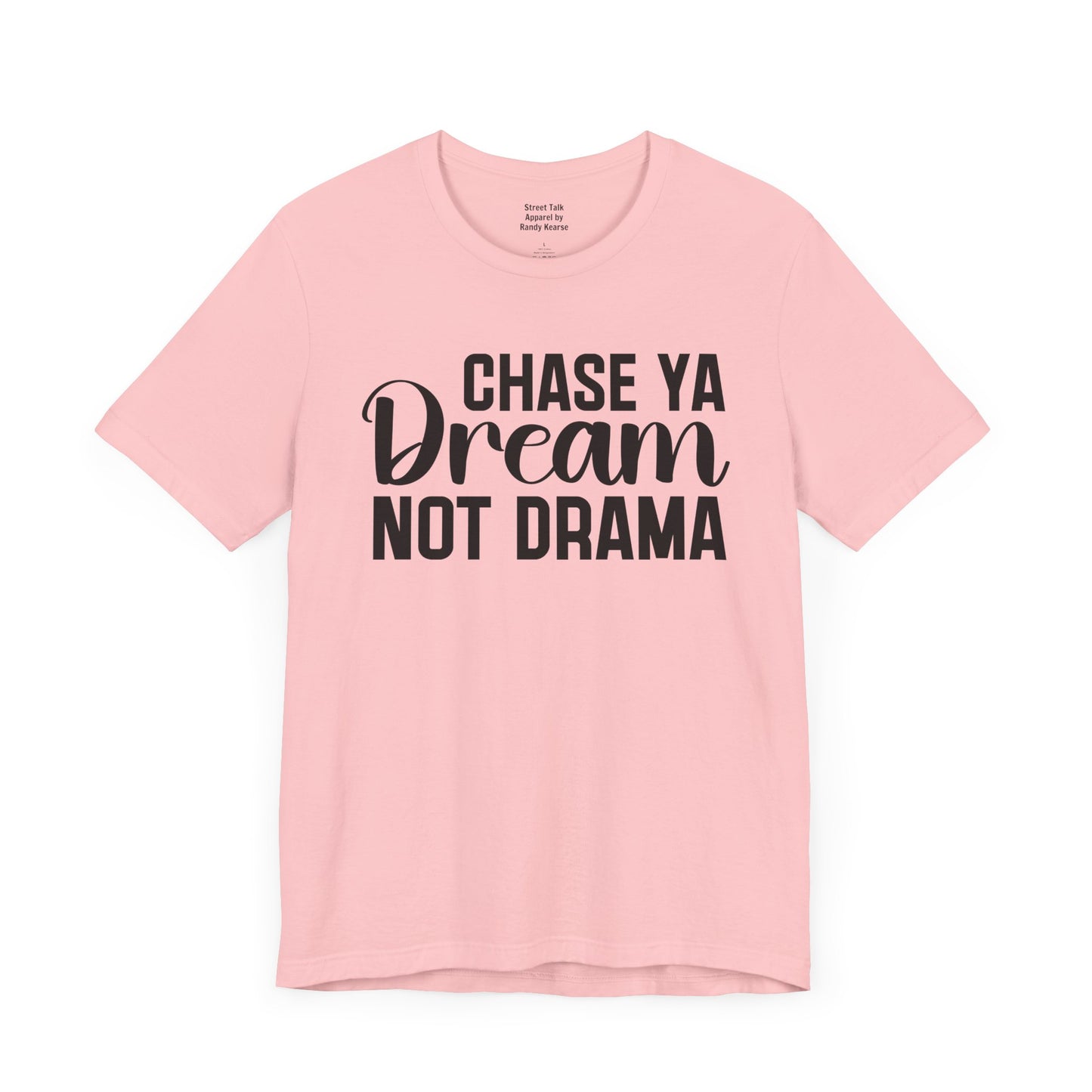 Chase Ya Dream Not Drama