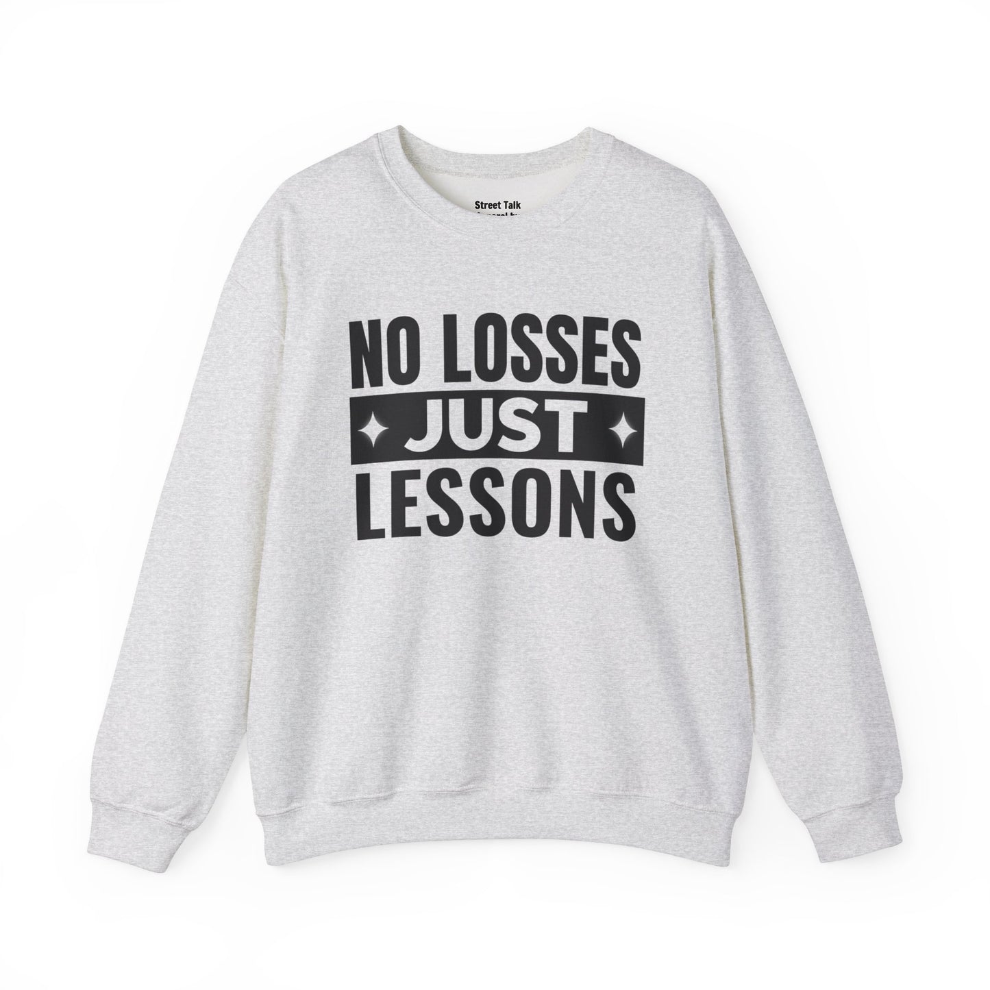 Street Smarts - No Losses Just Lessons Sweatshirt - Hustler Mentality -