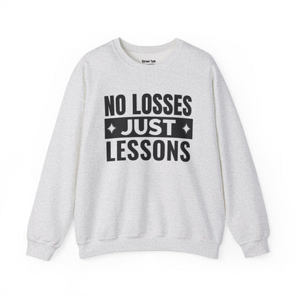 Street Smarts - No Losses Just Lessons Sweatshirt - Hustler Mentality -