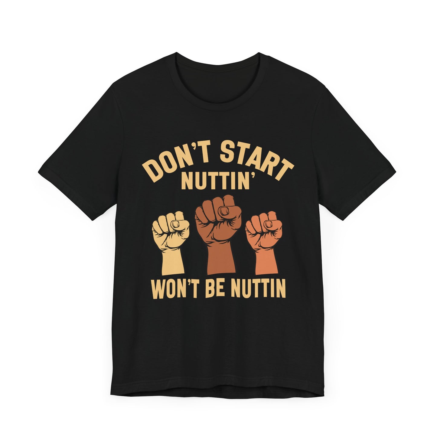 Don't Start Nuttin Won't Be Nuttin