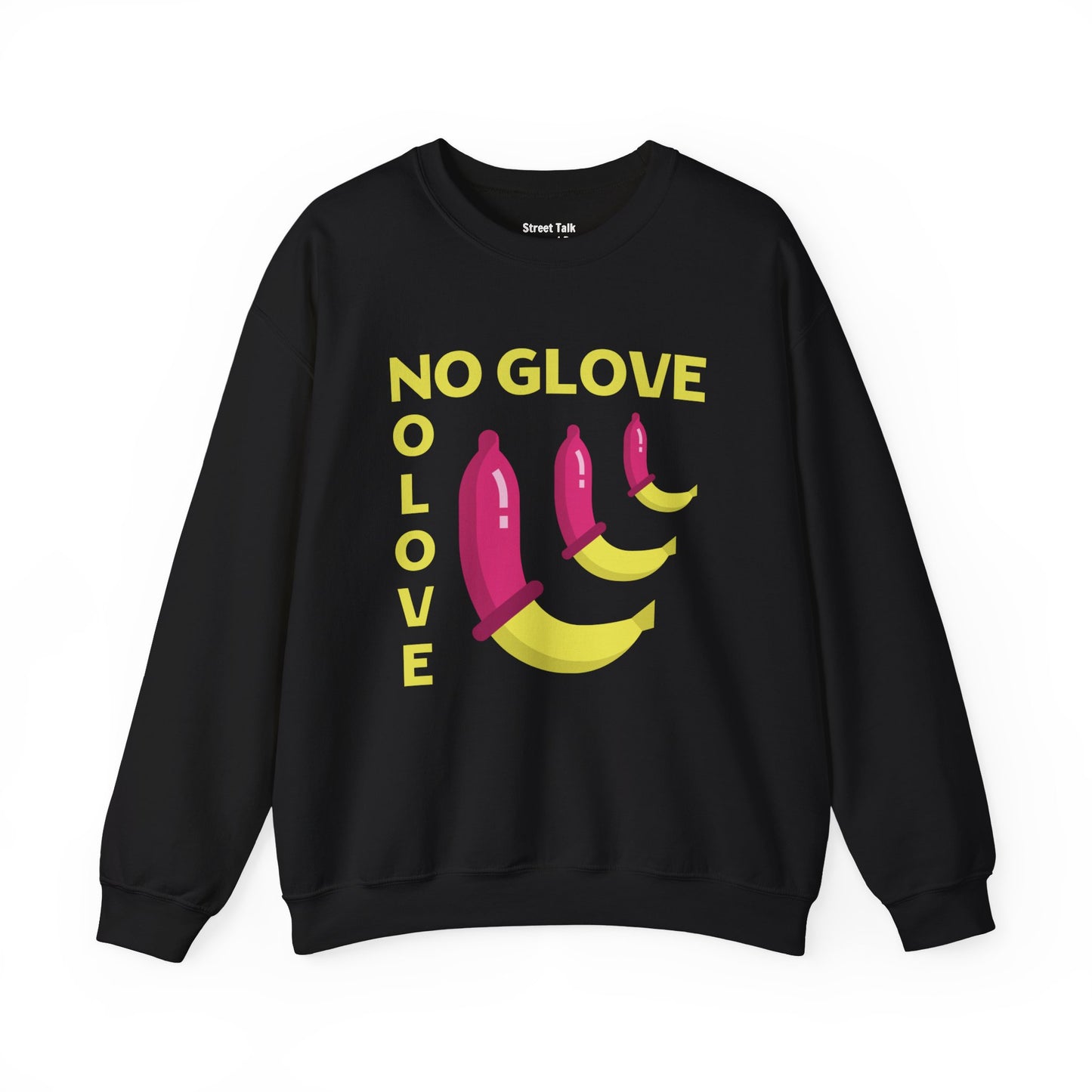 No Glove No Love Sweatshirt - Safe Sex Responsible Statement