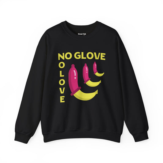 No Glove No Love Sweatshirt - Safe Sex Responsible Statement