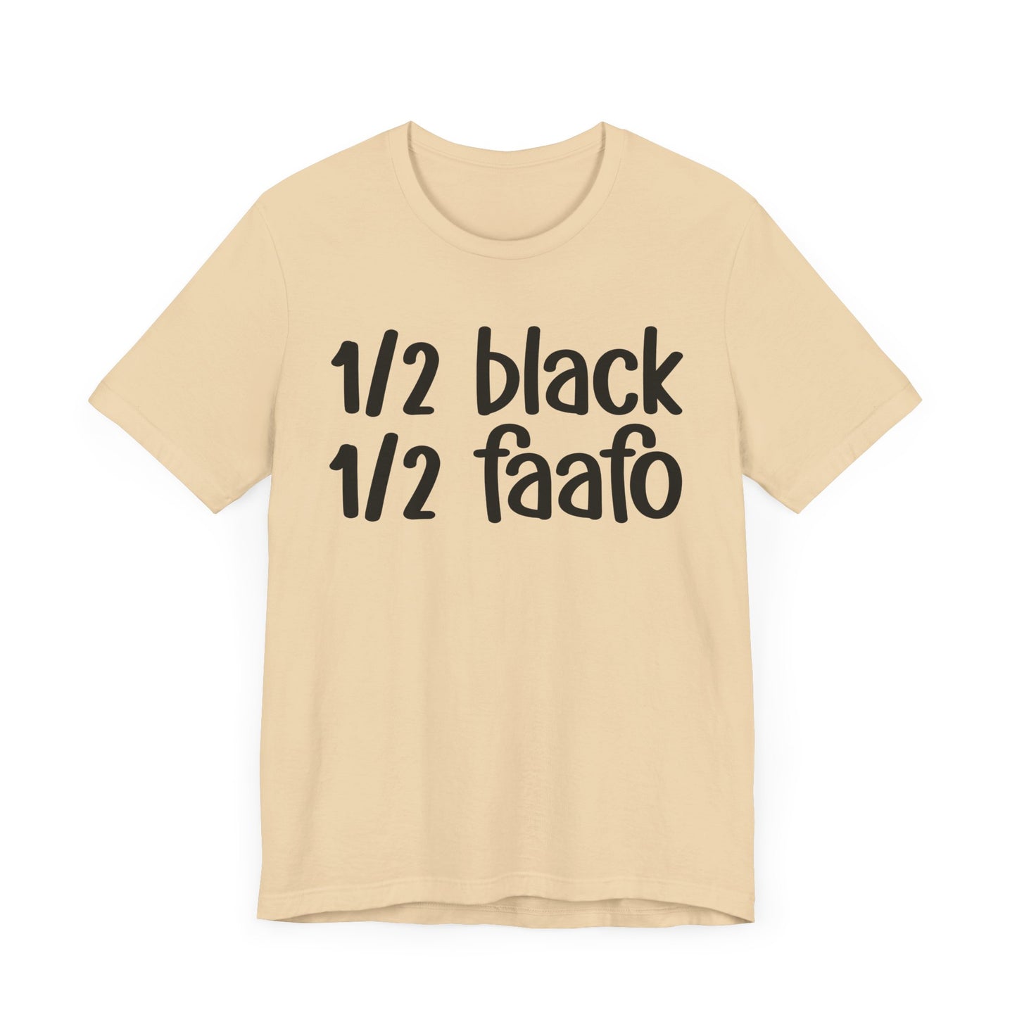 1/2 Black 1/2 FAAFO - Black Pride Tee Shirt, Celebrate Black Excellence, Bold Statement Design, Funny Black Sayings, Perfect for Juneteenth, MLK Day, or Black History Month