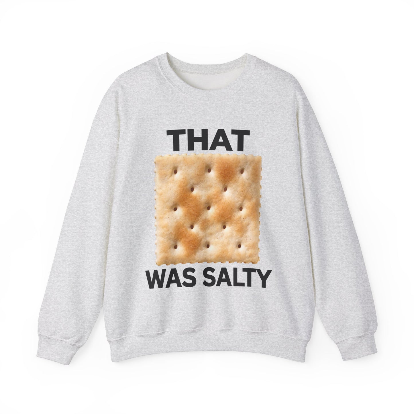 That Cracker Was Salty Hilarious Unisex Sweatshirt for Politically Incorrect Humor and Bold Conversation Starters. Funny Statement Sweater