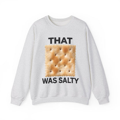 That Cracker Was Salty Hilarious Unisex Sweatshirt for Politically Incorrect Humor and Bold Conversation Starters. Funny Statement Sweater