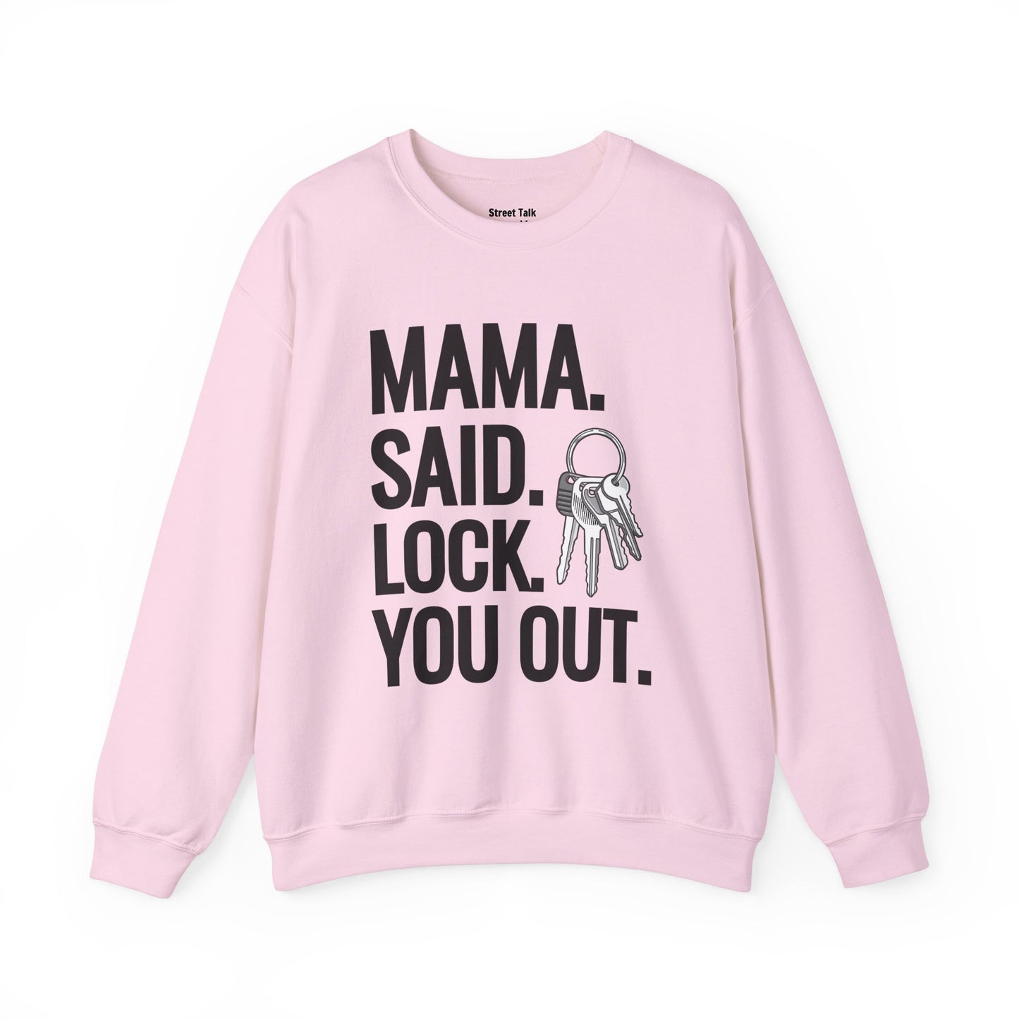 Mama. Said. Lock You Out Sweatshirt - Throwback Parody with Street Vibes