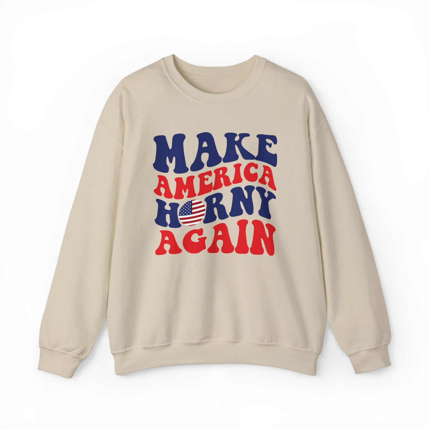 Make America Horny Again - Political Humor Sweatshirt - 2024 Election Gift