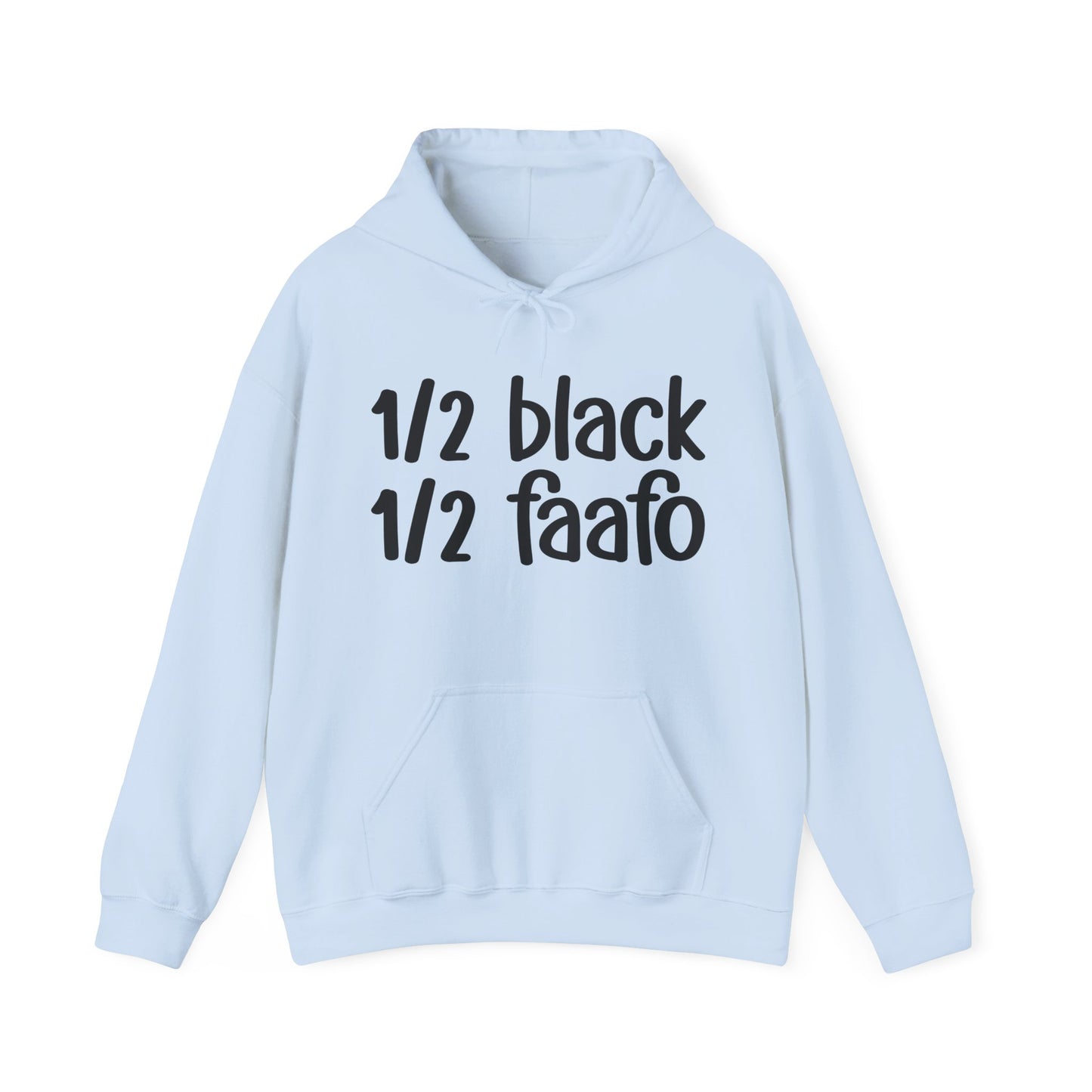 1/2 Black 1/2 FAAFO Unisex Bold Black Pride Hoodie Black Unapologetically Black Heritage Juneteenth Black History Month Black Power MLK Bday