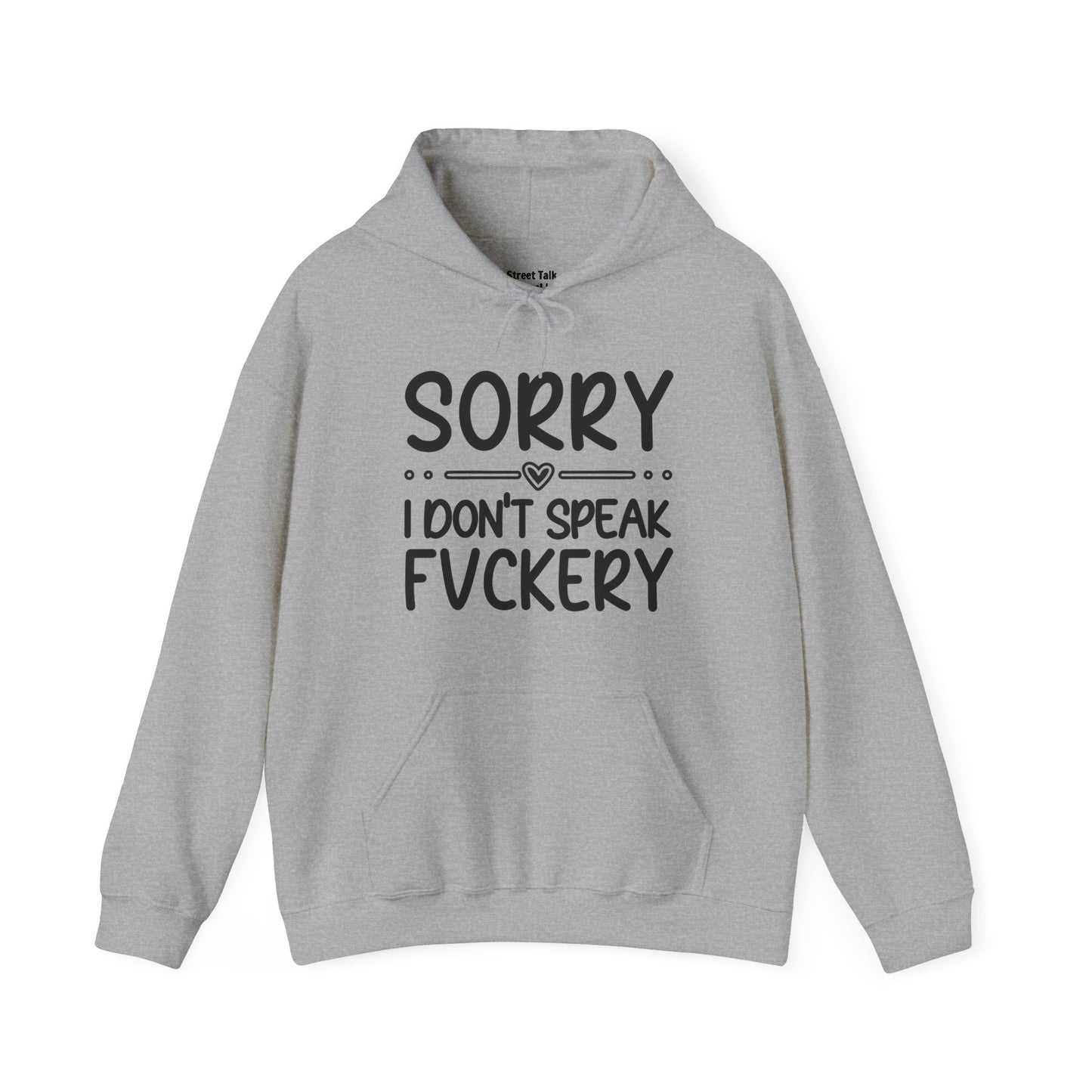 Sorry I Don't Speak Fuckery - Sarcastic Streetwear Hoodie