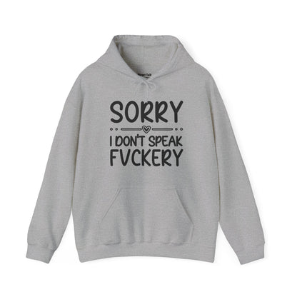 Sorry I Don't Speak Fuckery - Sarcastic Streetwear Hoodie