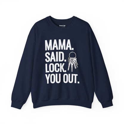 Mama. Said. Lock You Out Sweatshirt - Throwback Parody with Street Vibes