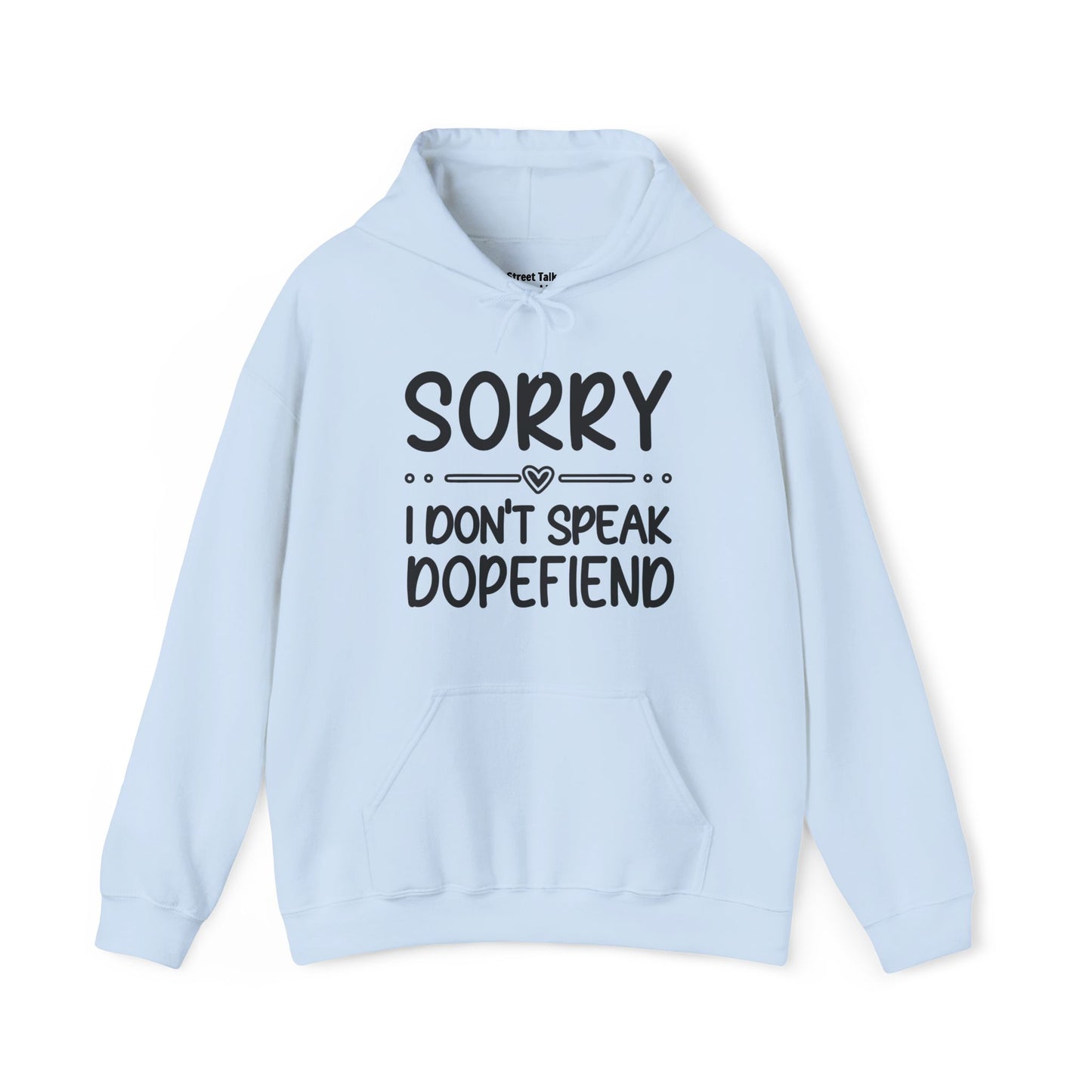 Sorry I Don't Speak Dopefiend - Bold Sarcastic Hoodie