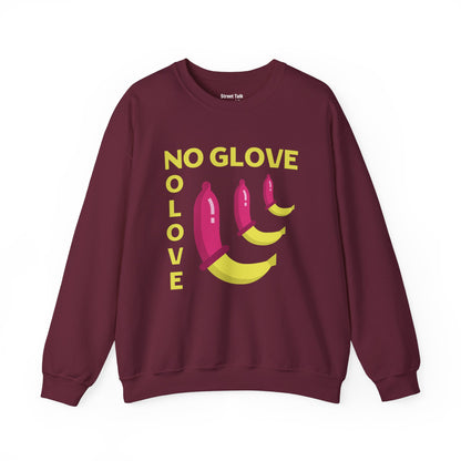 No Glove No Love Sweatshirt - Safe Sex Responsible Statement