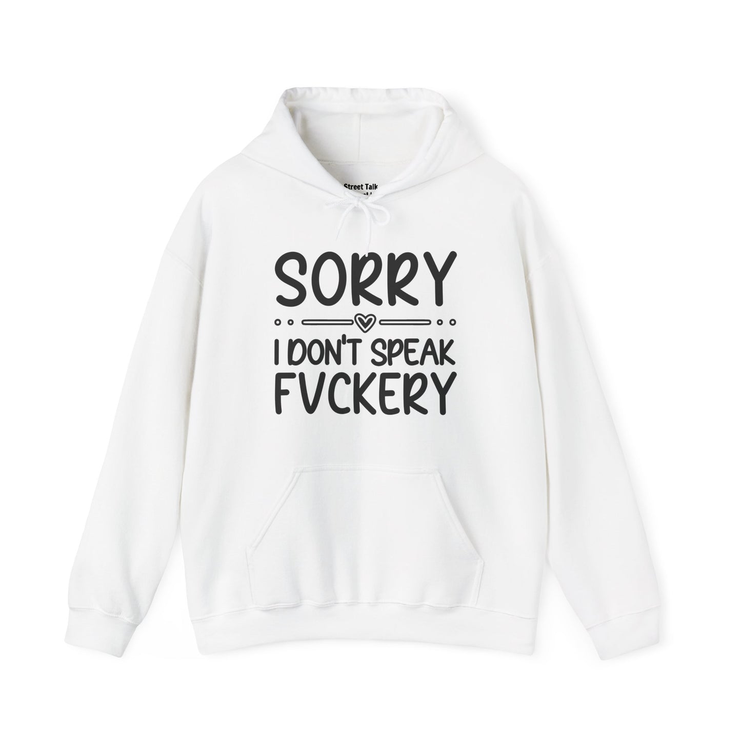 Sorry I Don't Speak Fuckery - Sarcastic Streetwear Hoodie