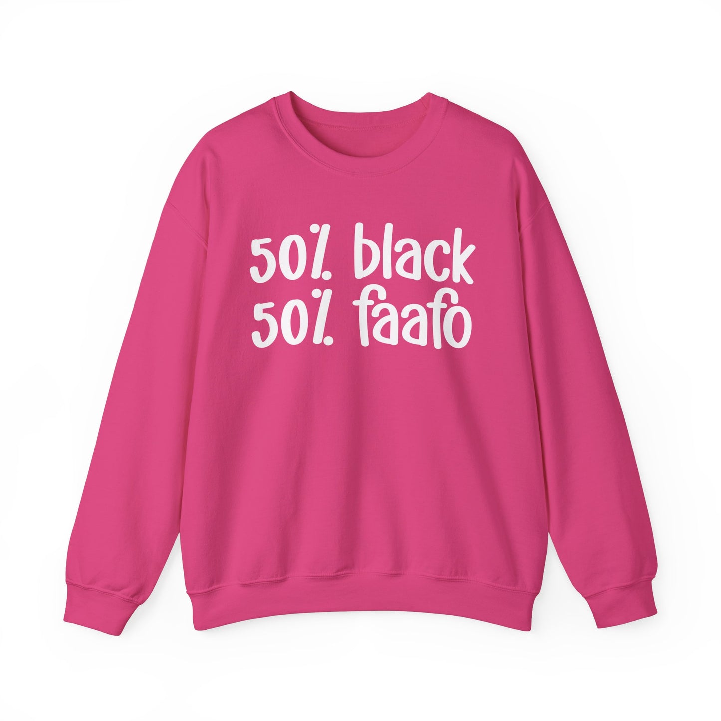 50% Black 50% FAAFO - Black History Month Sweatshirt, Funny Black Sayings, Celebrate Black Excellence, Stylish Statement Piece, Ideal for MLK Day or Everyday Wear