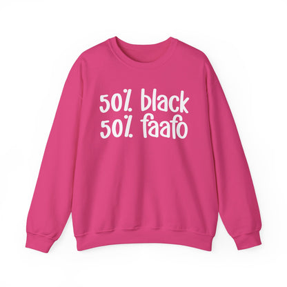 50% Black 50% FAAFO - Black History Month Sweatshirt, Funny Black Sayings, Celebrate Black Excellence, Stylish Statement Piece, Ideal for MLK Day or Everyday Wear