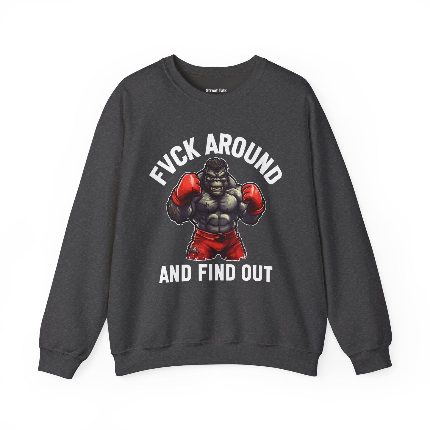 Fuck Around And Find Out – Don’t Play Sweatshirt