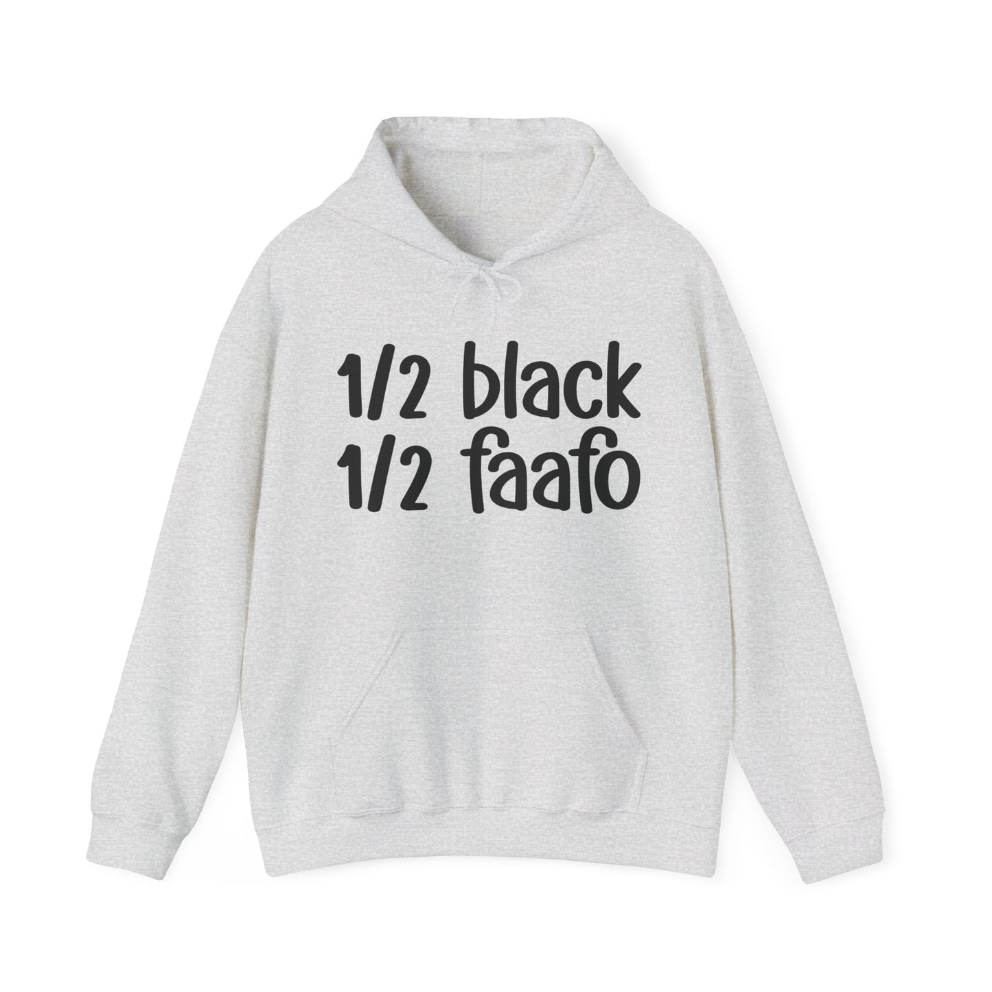 1/2 Black 1/2 FAAFO Unisex Bold Black Pride Hoodie Black Unapologetically Black Heritage Juneteenth Black History Month Black Power MLK Bday