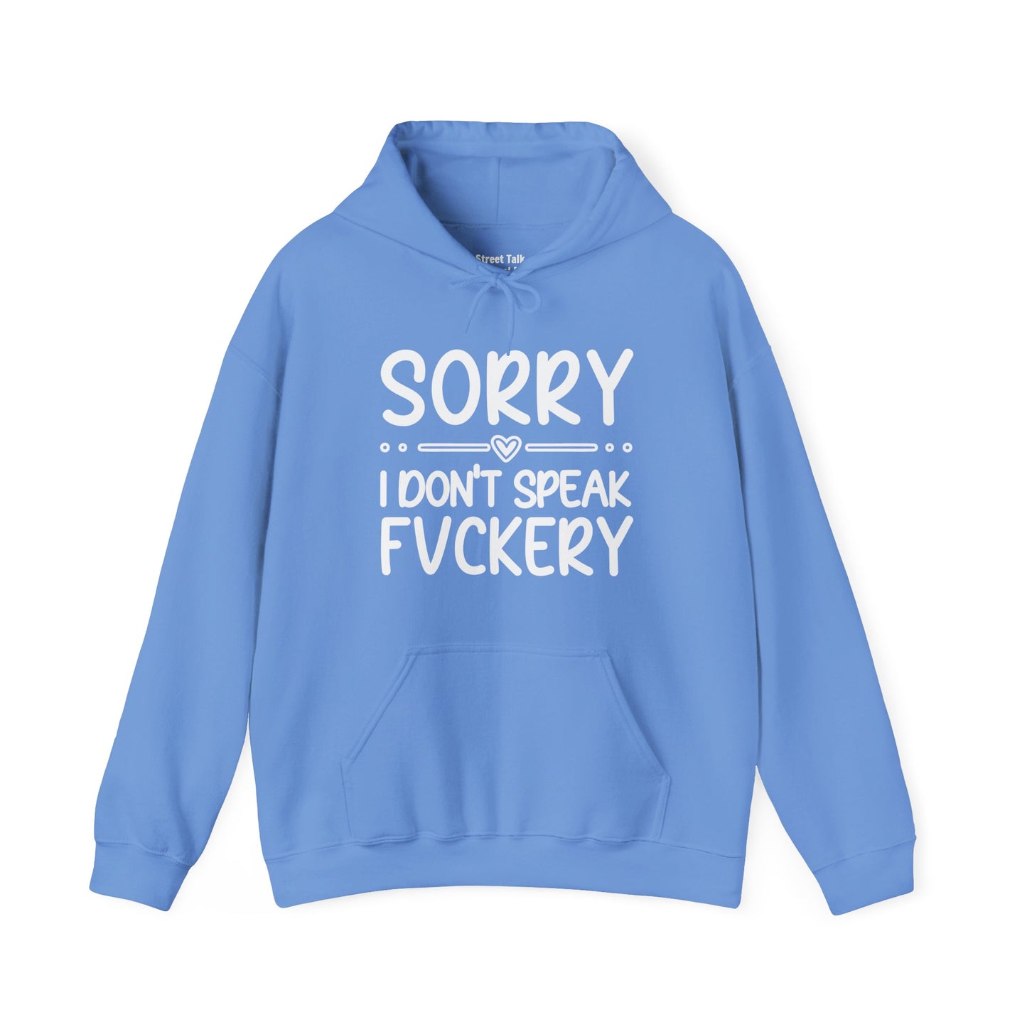 Sorry I Don't Speak Fuckery - Sarcastic Streetwear Hoodie