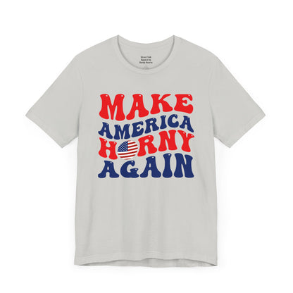 Make America Horny Again - Cheeky Election T-shirt - Bold Political Gift